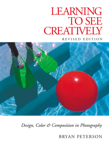 Learning To See Creatively Design Color Composition In Photography Rev Ed Peterson