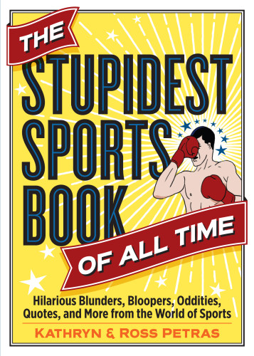 The Stupidest Sports Book Of All Time Kathryn Petras Ross Petras