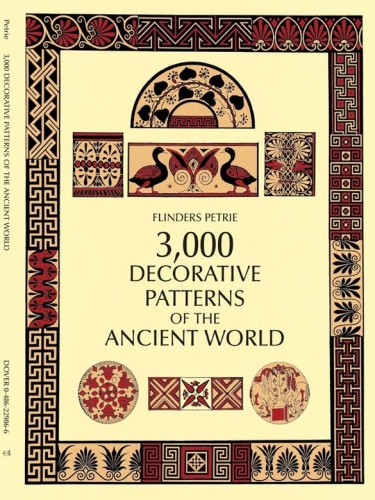 3000 Decorative Patterns Of The Ancient World Flinders Petrie