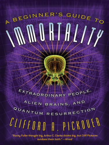 A Beginners Guide To Immortality Clifford A Pickover