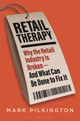 Retail Therapy Why The Retail Industry Is Broken And What Can Be Done To Fix It Pilkington