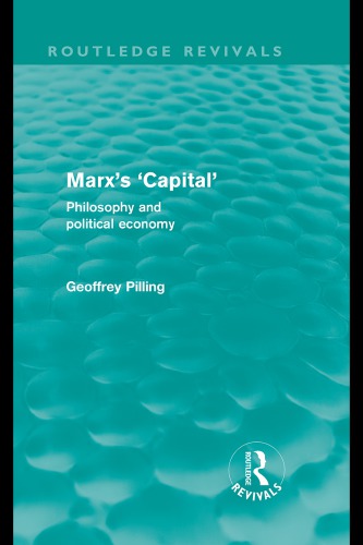 Marxs Capital Philosophy And Political Economy 1st Ed Pilling