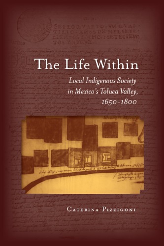 Life Within Local Indigenous Society In Mexicos Toluca Valley 16501800 Pizzigoni