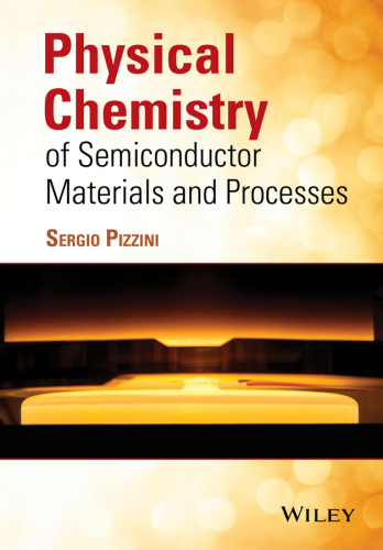 Physical Chemistry Of Semiconductor Materials And Processes Pizzini