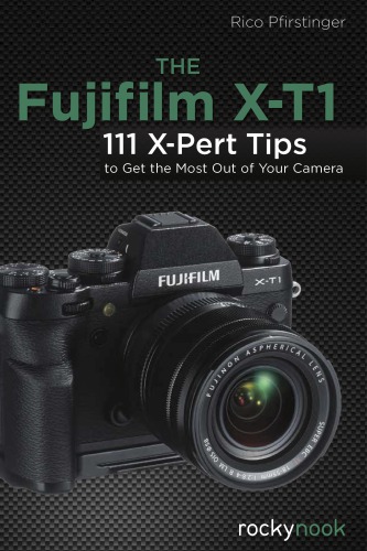 The Fujifilm Xt1 120 Xpert Tips To Get The Most Out Of Your Camera Pfirstinger