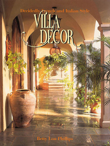 Villa Decor Decidedly French And Italian Style Betty Lou Phillips
