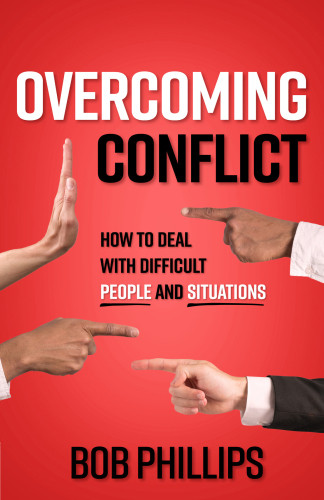 Overcoming Conflict Bob Phillips