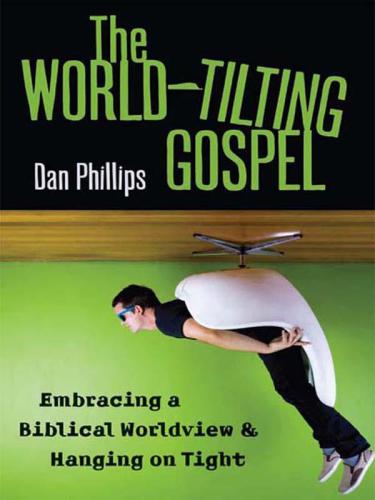 The Worldtilting Gospel Phillips Dan