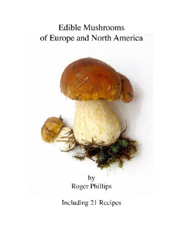 Edible Mushrooms Of Europe And North America Phillips Roger