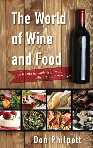 The World Of Wine And Food A Guide To Varieties Tastes History And Pairings Philpott