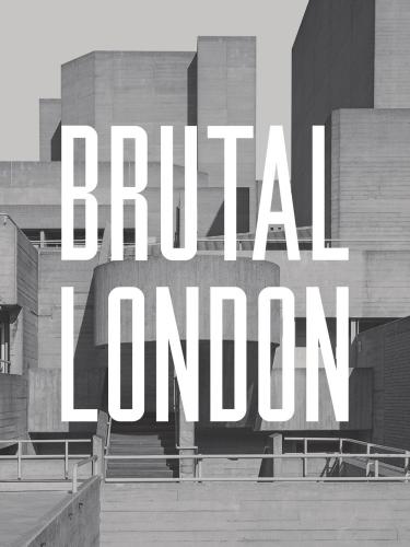 Brutal London A Photographic Exploration Of Postwar London Phipps