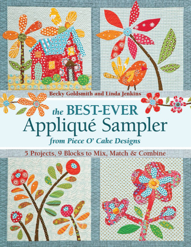 The Best Ever Appliqu Sampler From Piece Ocake Designs Becky Goldsmith