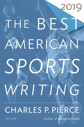 The Best American Sports Writing 2019 Pierce Charles Patrickstout