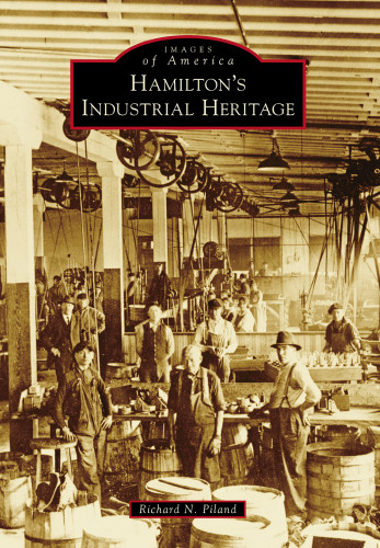 Hamiltons Industrial Heritage Richard N Piland