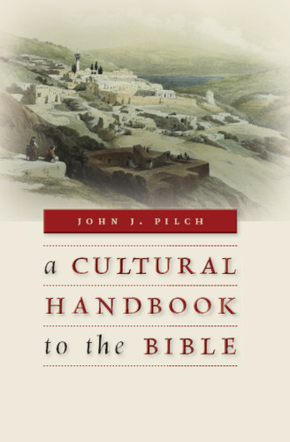 A Cultural Handbook To The Bible Pilch John J