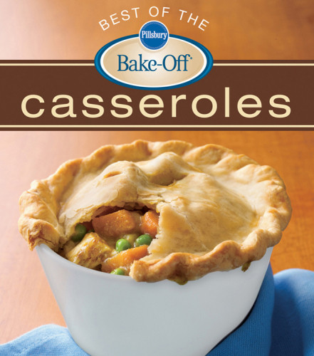 Best Of The Pillsbury Bakeoff Casseroles Pillsbury Editors