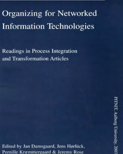 Organizing For Networked Information Technologies Readings In Process Integration And Transformation Articles Ny Udgave Pitnitdamsgaard