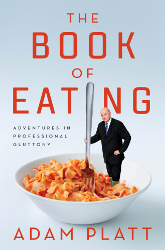 The Book Of Eating First Edition Adam Platt