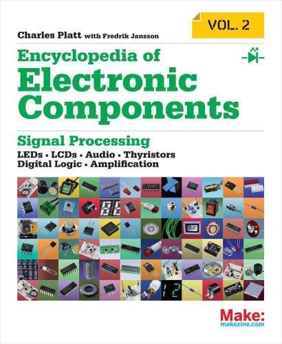 Encyclopedia Of Electronic Components Volume 2 Leds Lcds Audio Thyristors Digital Logic And Amplification Platt