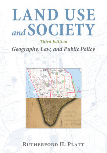 Land Use And Society Geography Law And Public Policy 3rd Edition Rutherford H Platt