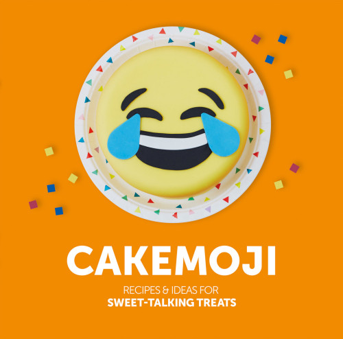 Cakemoji Recipes And Ideas For Sweettalking Treats Platts Ritapowell