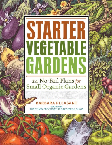 Starter Vegetable Gardens 24 Nofail Plans For Small Organic Gardens Pleasant