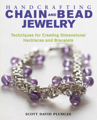 Handcrafting Chain And Bead Jewelry Scott David Plumlee