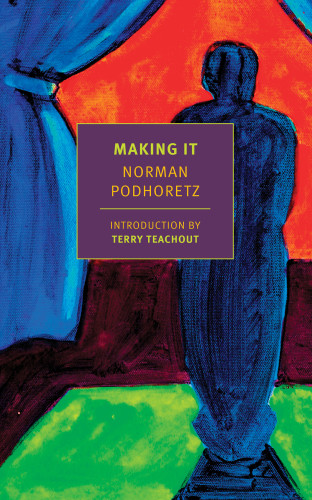 Making It Podhoretz Normanteachout Terry