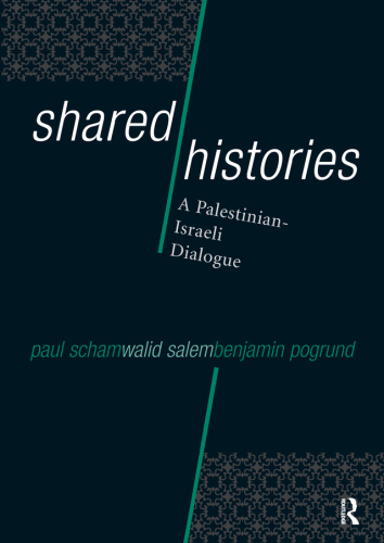 Shared Histories A Palestinianisraeli Dialogue Pogrund Benjaminsalem