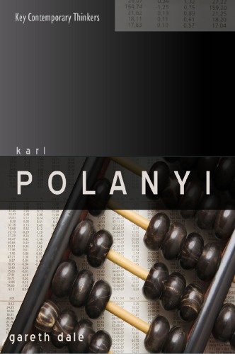 Karl Polanyi The Limits Of The Market Polanyi Karldale Gareth