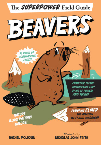 Beavers The Superpower Field Guide Rachel Poliquin