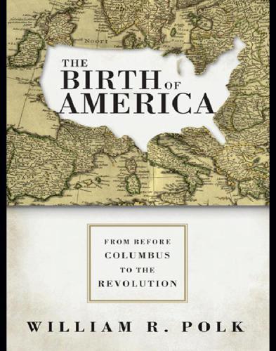 The Birth Of America William R Polk