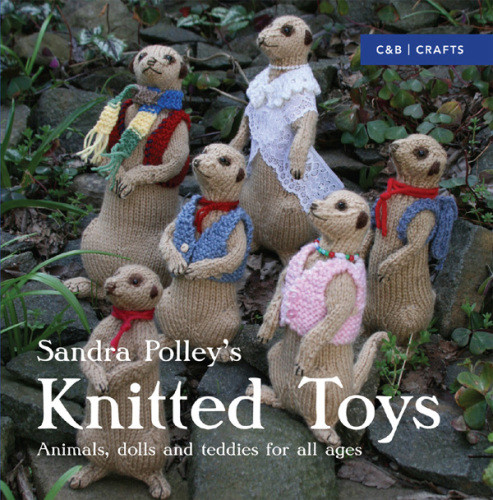 Knitted Toys Animals Dolls And Teddies For All Ages 1st Edition Sandra Polley