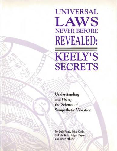 Universal Laws Never Before Revealed Keelys Secrets Understanding And Using The Science Of Sympathetic Vibration New Rev Ed Pond