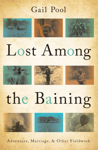 Lost Among The Baining Adventure Marriage And Other Fieldwork Pool