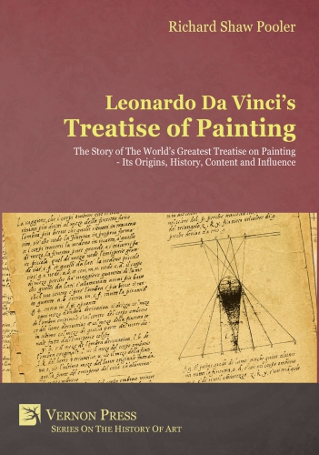 Leonardo Da Vincis Treatise Of Painting The Story Of The Worlds Greatest Treatise On Painting Its Origins History Content And Influence Pooler