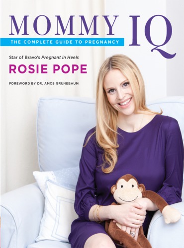 Mommy Iq The Complete Guide To Pregnancy Pope Rosie