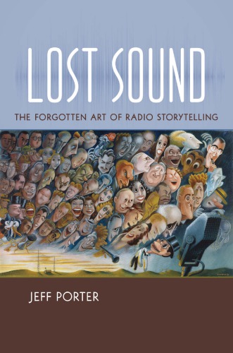 Lost Sound The Forgotten Art Of Radio Storytelling Porter Jeffrey Lyn