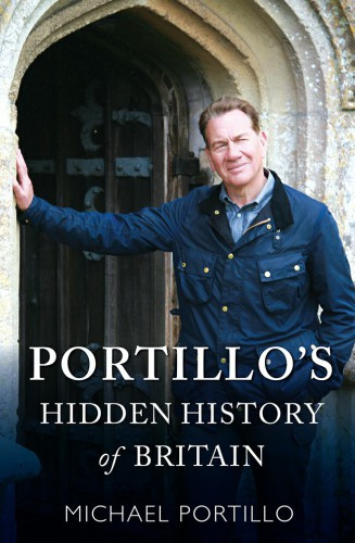 Portillos Hidden History Of Britain Portillo Michael