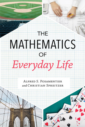The Mathematics Of Everyday Life Alfred S Posamentier Christian Spreitzer