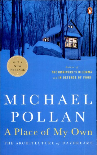 A Place Of My Own The Architecture Of Daydreams Pollan Michael