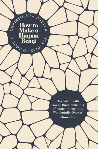 How To Make A Human Being A Body Of Evidence Potter Christopher