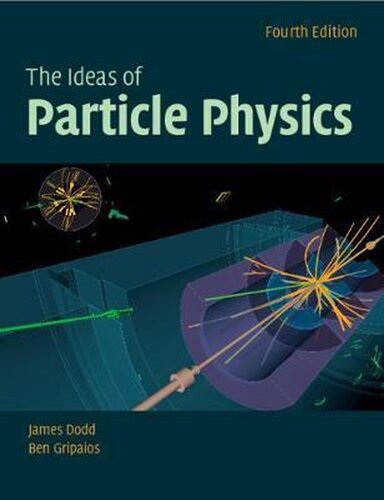 The Ideas Of Particle Physics 4th Edition James Dodd Ben Gripaios