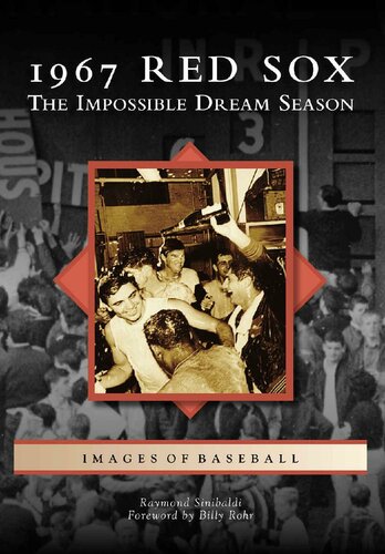1967 Red Sox The Impossible Dream Season Images Of Baseball Raymond Sinibaldi