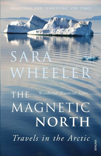 The Magnetic North Travels In The Arctic 1st Edition Sara Wheeler
