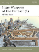 Siege Weapons Of The Far East 1 Ad 6121300 Stephen Turnbull