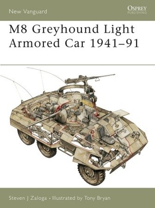 M8 Greyhound Light Armored Car 194191 Steven J Zaloga Tony Bryan Illustrator