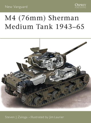 M4 76mm Sherman Medium Tank 194365 Steven J Zaloga Jim Laurier Illustrator