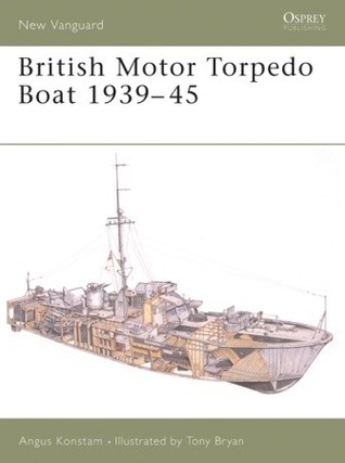 British Motor Torpedo Boat 193945 Angus Konstam Tony Bryan Illustrator