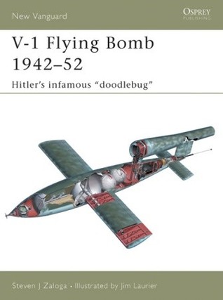 V1 Flying Bomb 194252 Hitlers Infamous Doodlebug Illustrated Steven Zaloga